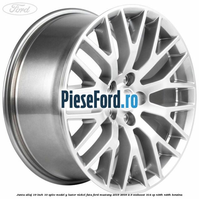 Janta aliaj 19 inch, 10 spite model Y luster nickel fata Ford Mustang 2015-2018 2.3 EcoBoost 314 cp N38H, N48H benzina