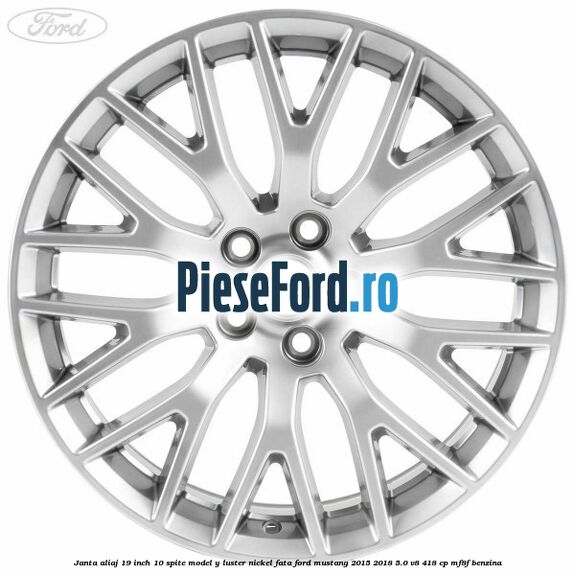 Janta aliaj 19 inch, 10 spite model Y luster nickel fata Ford Mustang 2015-2018 5.0 V8 418 cp MF8F benzina