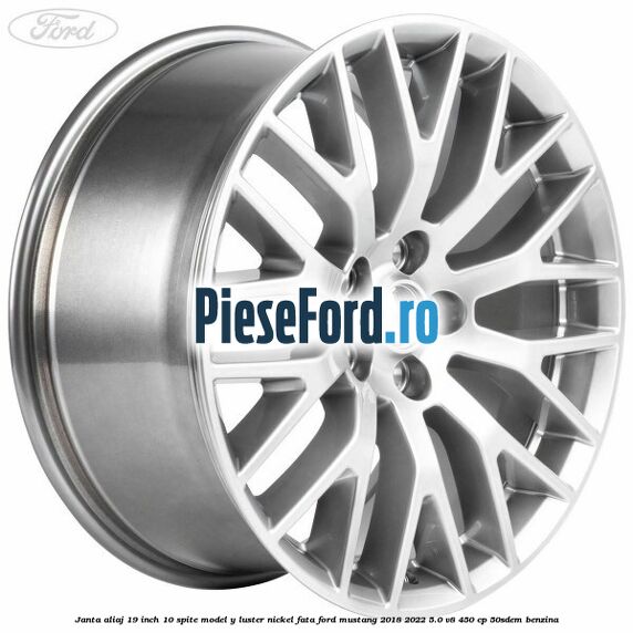 Janta aliaj 19 inch, 10 spite model Y luster nickel fata Ford Mustang 2018-2022 5.0 V8 450 cp 50SDEM benzina