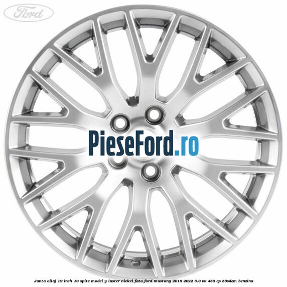 Janta aliaj 19 inch, 10 spite model Y luster nickel fata Ford Mustang 2018-2022 5.0 V8 450 cp 50SDEM benzina