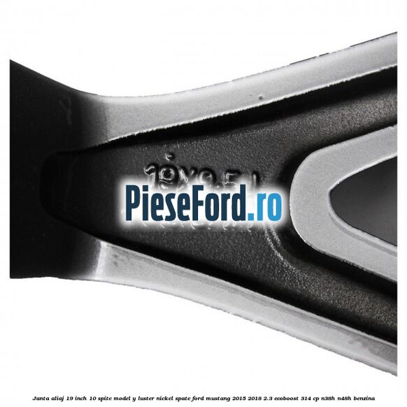 Janta aliaj 19 inch, 10 spite model Y luster nickel spate Ford Mustang 2015-2018 2.3 EcoBoost 314 cp N38H, N48H benzina