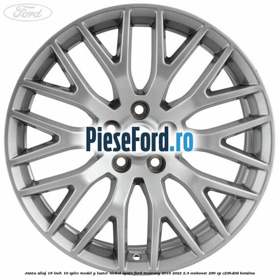 Janta aliaj 19 inch, 10 spite model Y luster nickel spate Ford Mustang 2018-2022 2.3 EcoBoost 290 cp Janta aliaj 19 inch, 10 spite model Y luster nickel spate Ford Mustang 2018-2022 2.3 EcoBoost 290 cp C23HD0D benzina