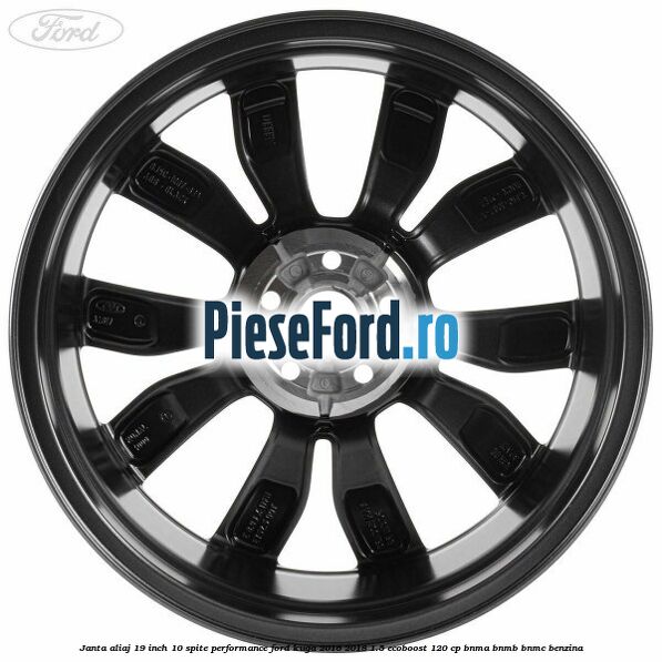 Janta aliaj 19 inch, 10 spite Performance Ford Kuga 2016-2018 1.5 EcoBoost 120 cp Janta aliaj 19 inch, 10 spite Performance Ford Kuga 2016-2018 1.5 EcoBoost 120 cp BNMA, BNMB, BNMC benzina