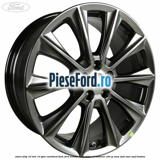 Janta aliaj 19 inch, 10 spite Tarnished Dark Ford Mondeo 2014-2018 1.5 EcoBoost 160 cp UNCA, UNCB, UNCE, UNCF benzina