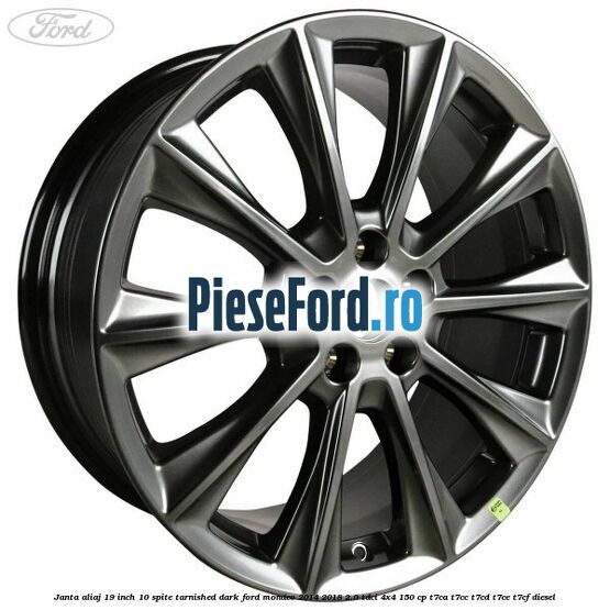 Janta aliaj 19 inch, 10 spite Tarnished Dark Ford Mondeo 2014-2018 2.0 TDCi 4x4 150 cp T7CA, T7CC, T7CD, T7CE, T7CF diesel