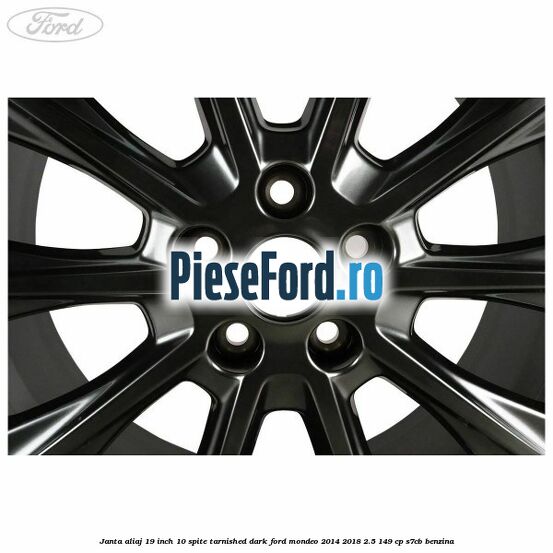 Janta aliaj 19 inch, 10 spite Tarnished Dark Ford Mondeo 2014-2018 2.5 149 cp S7CB benzina