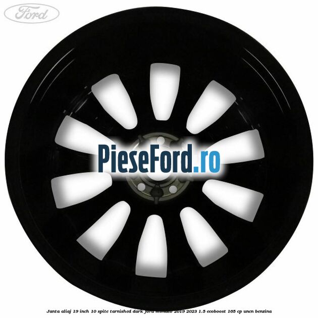 Janta aliaj 19 inch, 10 spite Tarnished Dark Ford Mondeo 2019-2023 1.5 EcoBoost 165 cp UNCN benzina