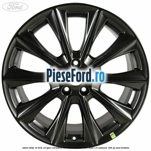 Janta aliaj 19 inch, 10 spite Tarnished Dark Ford Mondeo 2019-2023 1.5 EcoBoost 165 cp UNCN benzina