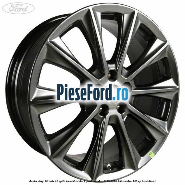 Janta aliaj 19 inch, 10 spite Tarnished Dark Ford Mondeo 2019-2023 2.0 EcoBlue 120 cp BCCD diesel