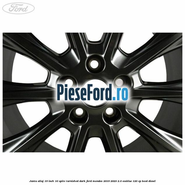 Janta aliaj 19 inch, 10 spite Tarnished Dark Ford Mondeo 2019-2023 2.0 EcoBlue 120 cp BCCD diesel