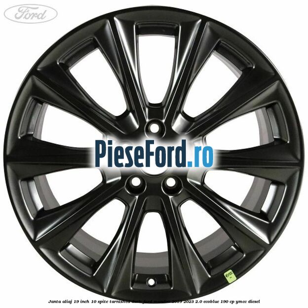 Janta aliaj 19 inch, 10 spite Tarnished Dark Ford Mondeo 2019-2023 2.0 EcoBlue 190 cp YMCC diesel