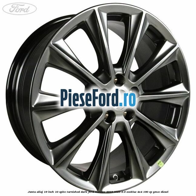 Janta aliaj 19 inch, 10 spite Tarnished Dark Ford Mondeo 2019-2023 2.0 EcoBlue 4x4 190 cp YMCC diesel
