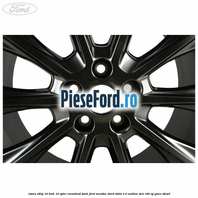 Janta aliaj 19 inch, 10 spite Tarnished Dark Ford Mondeo 2019-2023 2.0 EcoBlue 4x4 190 cp YMCC diesel
