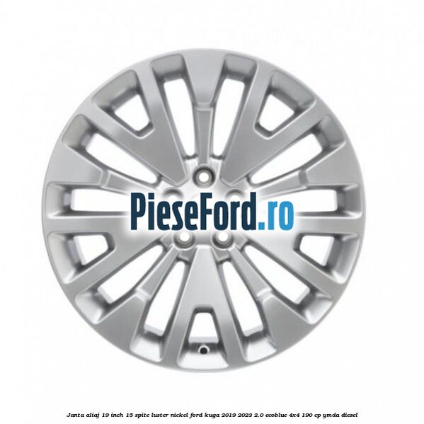 Janta aliaj 19 inch, 15 spite luster nickel Ford Kuga 2019-2023 2.0 EcoBlue 4x4 190 cp YMDA diesel