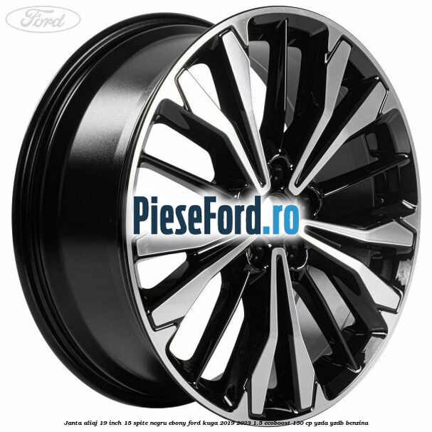 Janta aliaj 19 inch, 15 spite negru ebony Ford Kuga 2019-2023 1.5 EcoBoost 150 cp YZDA, YZDB benzina