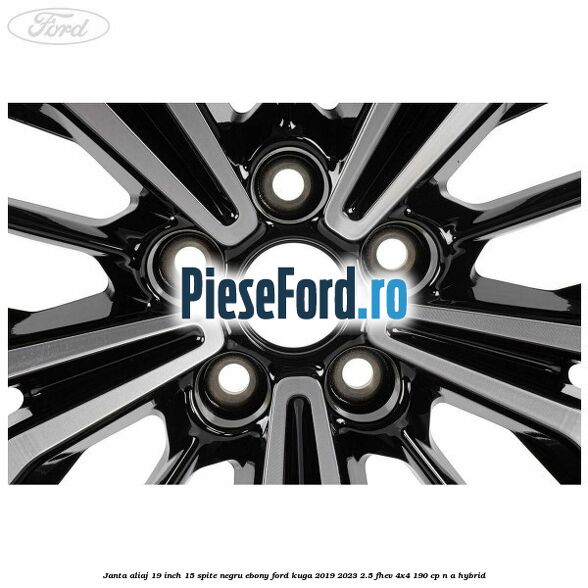 Janta aliaj 19 inch, 15 spite negru ebony Ford Kuga 2019-2023 2.5 FHEV 4x4 190 cp n/a hybrid