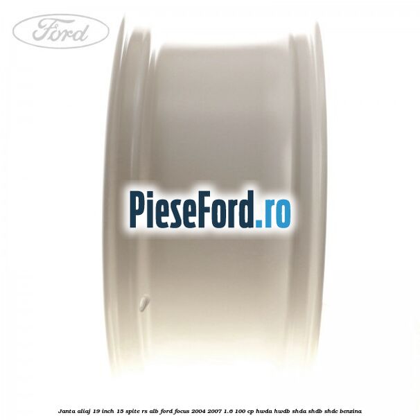 Janta aliaj 19 inch, 15 spite RS alb Ford Focus 2004-2007 1.6 100 cp HWDA, HWDB, SHDA, SHDB, SHDC benzina