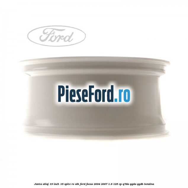 Janta aliaj 19 inch, 15 spite RS alb Ford Focus 2004-2007 1.8 125 cp Q7DA, QQDA, QQDB benzina