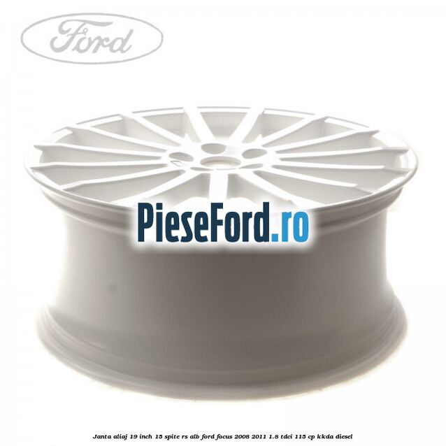 Janta aliaj 19 inch, 15 spite RS alb Ford Focus 2008-2011 1.8 TDCi 115 cp Janta aliaj 19 inch, 15 spite RS alb Ford Focus 2008-2011 1.8 TDCi 115 cp KKDA diesel