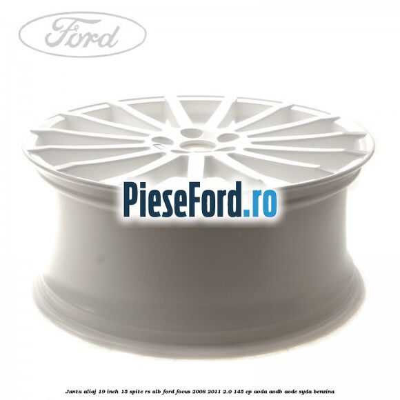 Janta aliaj 19 inch, 15 spite RS alb Ford Focus 2008-2011 2.0 145 cp Janta aliaj 19 inch, 15 spite RS alb Ford Focus 2008-2011 2.0 145 cp AODA, AODB, AODE, SYDA benzina