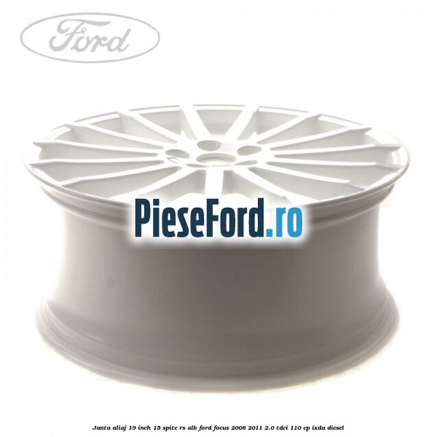 Janta aliaj 19 inch, 15 spite RS alb Ford Focus 2008-2011 2.0 TDCi 110 cp IXDA diesel