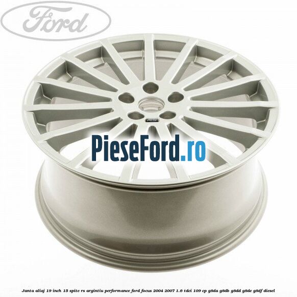 Janta aliaj 19 inch, 15 spite RS argintiu performance Ford Focus 2004-2007 1.6 TDCi 109 cp G8DA, G8DB, G8DD, G8DE, G8DF diesel