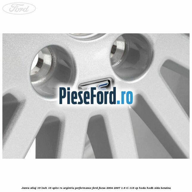 Janta aliaj 19 inch, 15 spite RS argintiu performance Ford Focus 2004-2007 1.6 Ti 115 cp HXDA, HXDB, SIDA benzina