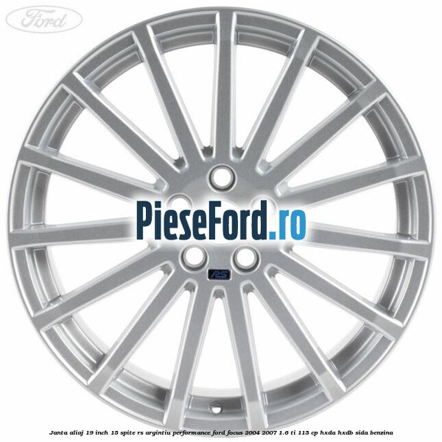 Janta aliaj 19 inch, 15 spite RS argintiu performance Ford Focus 2004-2007 1.6 Ti 115 cp HXDA, HXDB, SIDA benzina