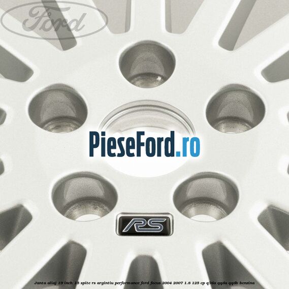 Janta aliaj 19 inch, 15 spite RS argintiu performance Ford Focus 2004-2007 1.8 125 cp Q7DA, QQDA, QQDB benzina