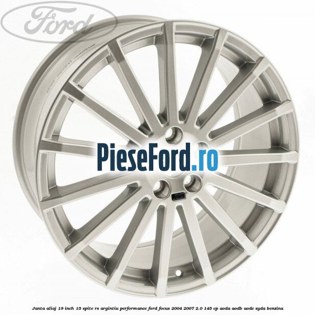 Janta aliaj 19 inch, 15 spite RS argintiu performance Ford Focus 2004-2007 2.0 145 cp Janta aliaj 19 inch, 15 spite RS argintiu performance Ford Focus 2004-2007 2.0 145 cp AODA, AODB, AODE, SYDA benzina