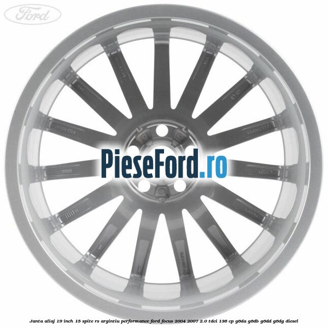 Janta aliaj 19 inch, 15 spite RS argintiu performance Ford Focus 2004-2007 2.0 TDCi 136 cp G6DA, G6DB, G6DD, G6DG diesel