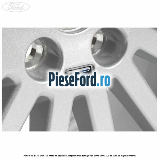 Janta aliaj 19 inch, 15 spite RS argintiu performance Ford Focus 2004-2007 2.5 ST 225 cp HYDA benzina
