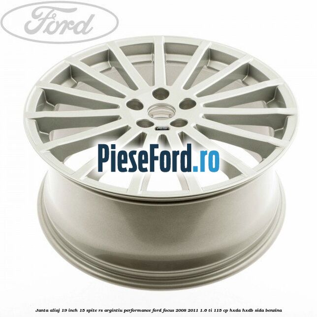 Janta aliaj 19 inch, 15 spite RS argintiu performance Ford Focus 2008-2011 1.6 Ti 115 cp Janta aliaj 19 inch, 15 spite RS argintiu performance Ford Focus 2008-2011 1.6 Ti 115 cp HXDA, HXDB, SIDA benzina