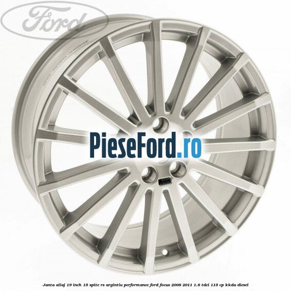 Janta aliaj 19 inch, 15 spite RS argintiu performance Ford Focus 2008-2011 1.8 TDCi 115 cp Janta aliaj 19 inch, 15 spite RS argintiu performance Ford Focus 2008-2011 1.8 TDCi 115 cp KKDA diesel