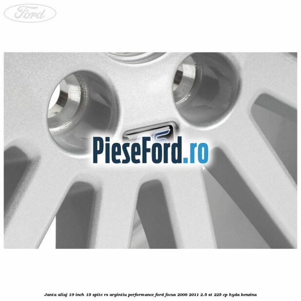 Janta aliaj 19 inch, 15 spite RS argintiu performance Ford Focus 2008-2011 2.5 ST 225 cp HYDA benzina