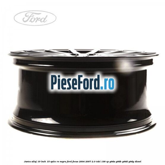 Janta aliaj 19 inch, 15 spite RS negru Ford Focus 2004-2007 2.0 TDCi 136 cp G6DA, G6DB, G6DD, G6DG diesel