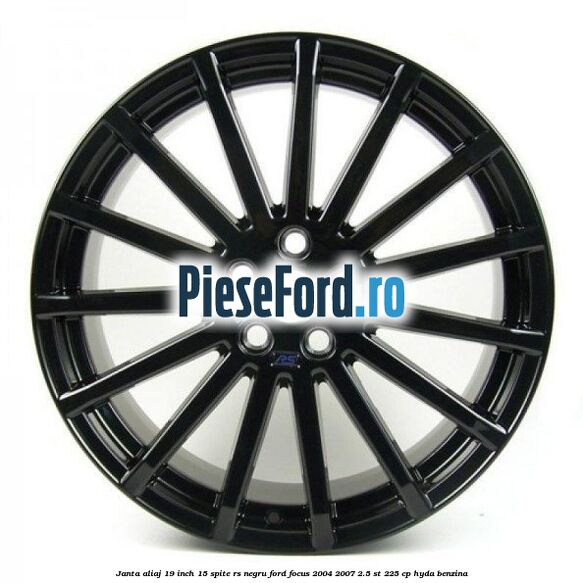 Janta aliaj 19 inch, 15 spite RS negru Ford Focus 2004-2007 2.5 ST 225 cp