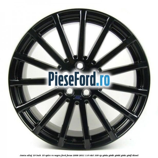 Janta aliaj 19 inch, 15 spite RS negru Ford Focus 2008-2011 1.6 TDCi 109 cp G8DA, G8DB, G8DD, G8DE, G8DF diesel