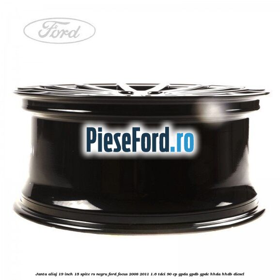 Janta aliaj 19 inch, 15 spite RS negru Ford Focus 2008-2011 1.6 TDCi 90 cp GPDA, GPDB, GPDC, HHDA, HHDB diesel