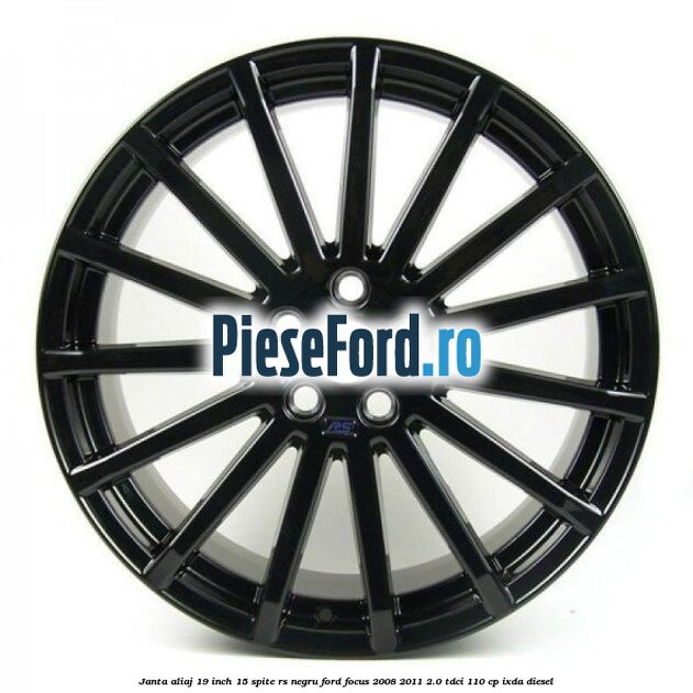 Janta aliaj 19 inch, 15 spite RS negru Ford Focus 2008-2011 2.0 TDCi 110 cp IXDA diesel