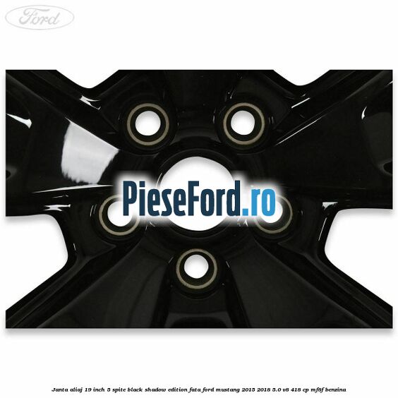 Janta aliaj 19 inch, 5 spite Black Shadow Edition fata Ford Mustang 2015-2018 5.0 V8 418 cp MF8F benzina