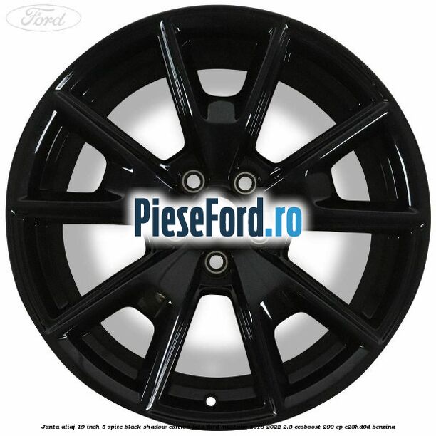 Janta aliaj 19 inch, 5 spite Black Shadow Edition fata Ford Mustang 2018-2022 2.3 EcoBoost 290 cp C23HD0D benzina