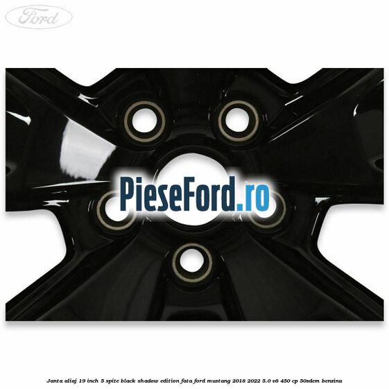 Janta aliaj 19 inch, 5 spite Black Shadow Edition fata Ford Mustang 2018-2022 5.0 V8 450 cp 50SDEM benzina