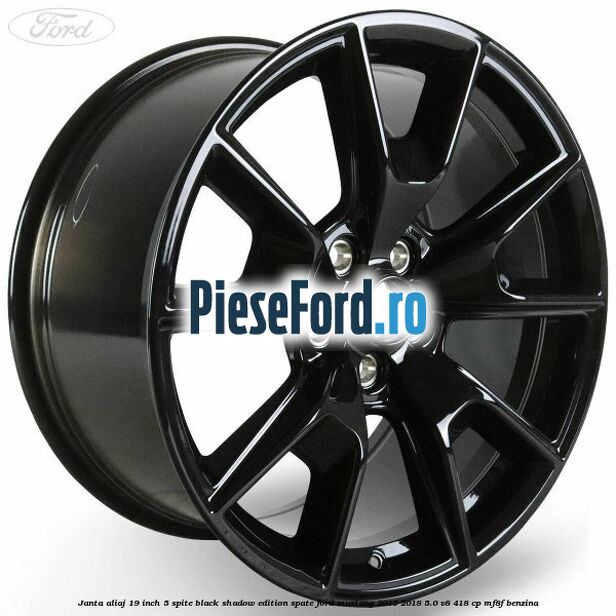 Janta aliaj 19 inch, 5 spite Black Shadow Edition spate Ford Mustang 2015-2018 5.0 V8 418 cp MF8F benzina
