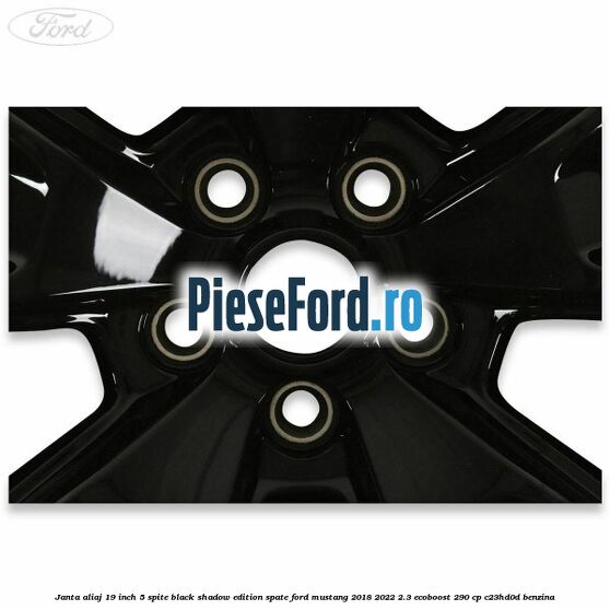 Janta aliaj 19 inch, 5 spite Black Shadow Edition spate Ford Mustang 2018-2022 2.3 EcoBoost 290 cp C23HD0D benzina