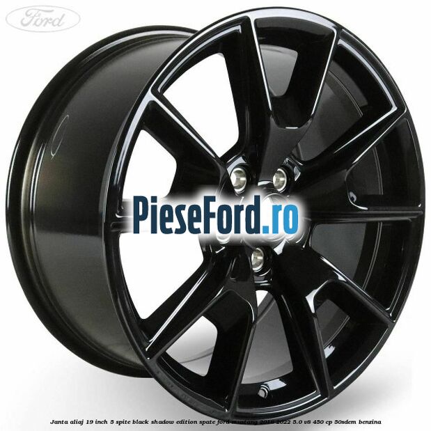 Janta aliaj 19 inch, 5 spite Black Shadow Edition spate Ford Mustang 2018-2022 5.0 V8 450 cp 50SDEM benzina