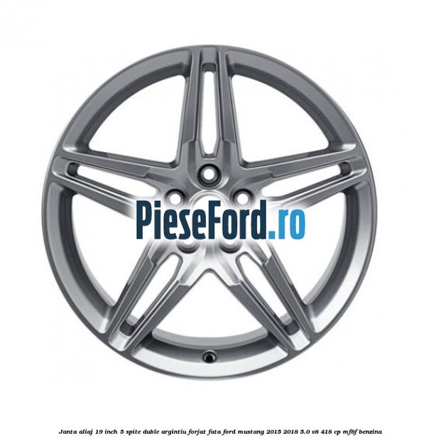 Janta aliaj 19 inch, 5 spite duble argintiu forjat fata Ford Mustang 2015-2018 5.0 V8 418 cp MF8F benzina