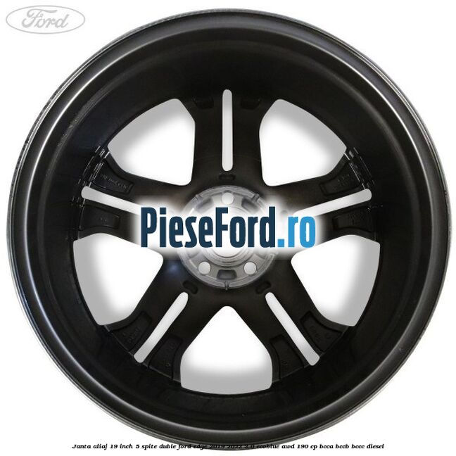 Janta aliaj 19 inch, 5 spite duble Ford Edge 2019-2022 2.0 EcoBlue AWD 190 cp BCCA, BCCB, BCCC diesel