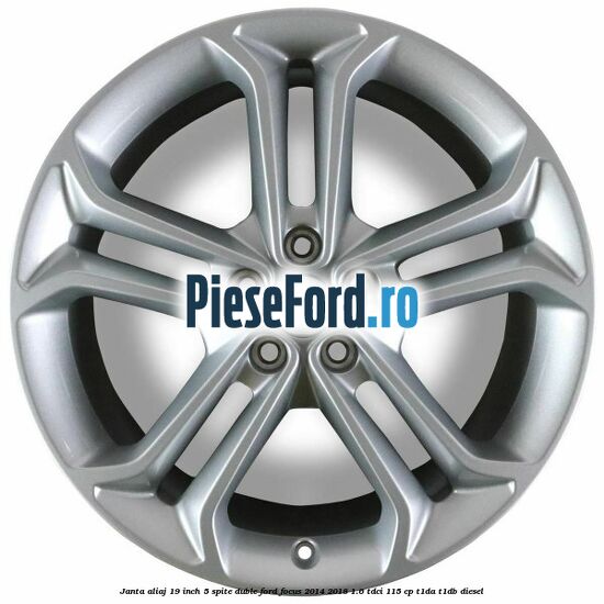 Janta aliaj 19 inch 5 spite duble Ford Focus 2014-2018 1.6 TDCi 115 cp T1DA, T1DB diesel