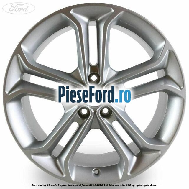 Janta aliaj 19 inch 5 spite duble Ford Focus 2014-2018 1.6 TDCi ECOnetic 105 cp Janta aliaj 19 inch 5 spite duble Ford Focus 2014-2018 1.6 TDCi ECOnetic 105 cp NGDA, NGDB diesel